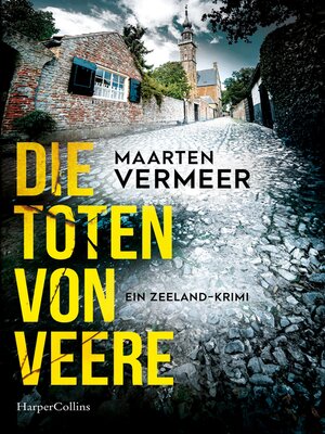 cover image of Die Toten von Veere. Ein Zeeland-Krimi